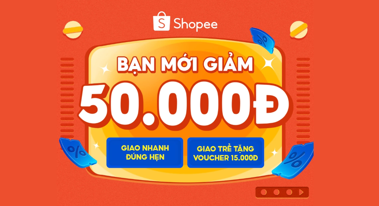 Deal độc quyền cho người mới dùng Shopee: Voucher 50K, phí ship 0 đồng