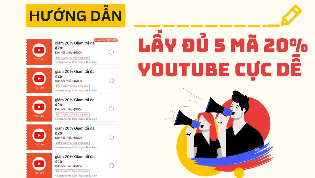 Hướng dẫn cách lấy đủ 5 mã 20% YouTube giảm tối đa 2 triệu đơn từ 500K siêu dễ