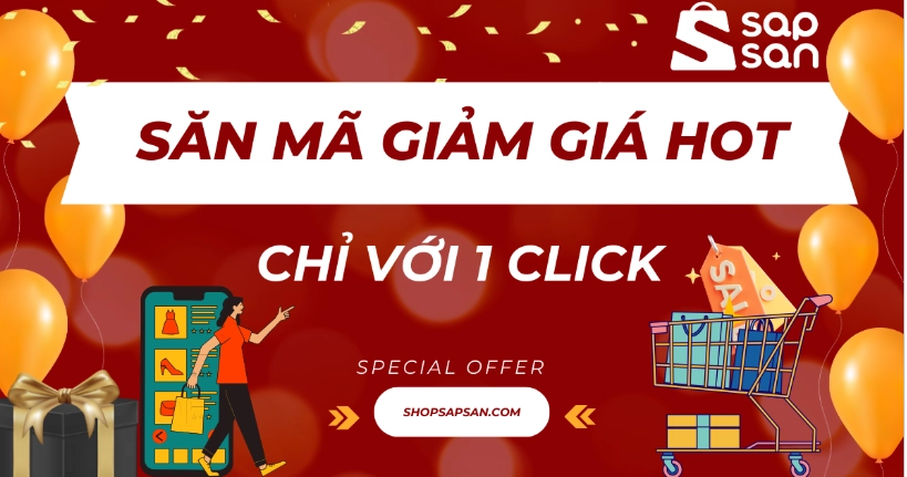 Săn mã giảm giá hot và ưu đãi khủng chỉ với 1 click