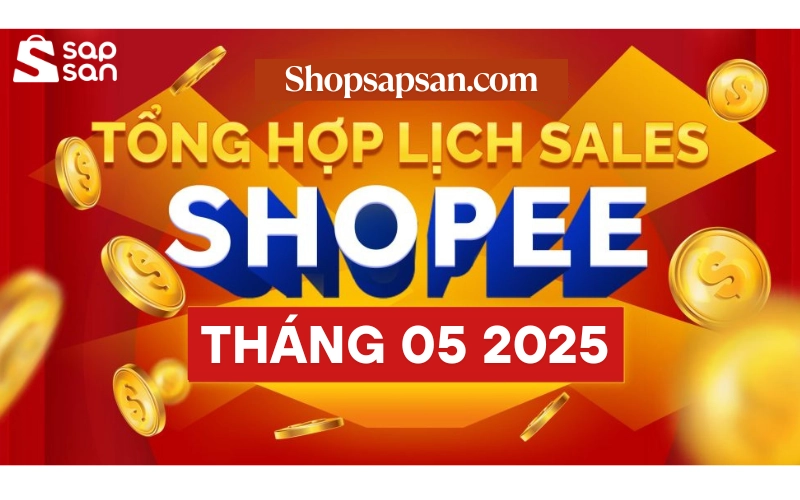 Shopee sale tháng 5 có gì? Lịch sale và voucher độc quyền không thể bỏ lỡ