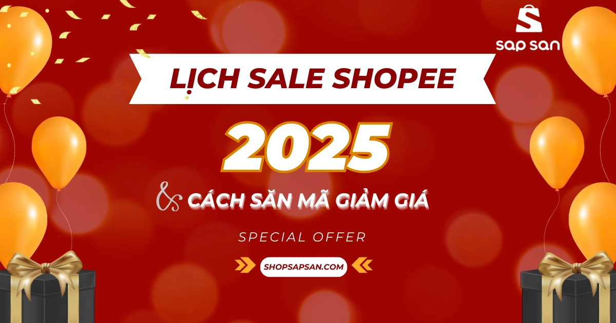 Tổng hợp lịch sale Shopee 2025 và cách săn mã giảm giá nhanh cực dễ